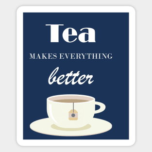 Tea Makes Everything Better Sticker